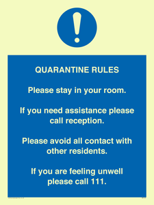 MA7123: Quarantine Rules. Please stay in your room. If you need assistance please call reception. Please avoid all contact with other residents. If you are feeling unwell please call 111