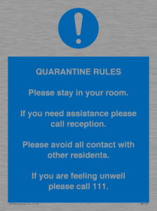 MA7123: Quarantine Rules. Please stay in your room. If you need assistance please call reception. Please avoid all contact with other residents. If you are feeling unwell please call 111