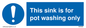 MH5836: This sink is for pot washing only
