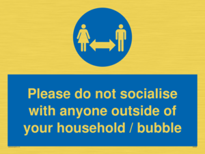 MH6269: Please do not socialise with anyone outside of your household / bubble
