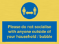 MH6269: Please do not socialise with anyone outside of your household / bubble