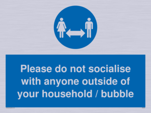 MH6269: Please do not socialise with anyone outside of your household / bubble