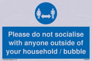 MH6269: Please do not socialise with anyone outside of your household / bubble