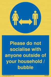MH6269: Please do not socialise with anyone outside of your household / bubble