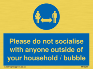 MH6269: Please do not socialise with anyone outside of your household / bubble