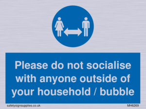 MH6269: Please do not socialise with anyone outside of your household / bubble