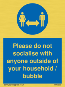 MH6269: Please do not socialise with anyone outside of your household / bubble