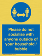 MH6269: Please do not socialise with anyone outside of your household / bubble