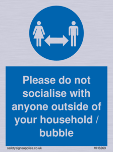 MH6269: Please do not socialise with anyone outside of your household / bubble
