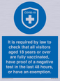 MH7762: It is required by law to check that all visitors aged 18 years or over are fully vaccinated, have proof of a negative test in the last 48 hours, or have an exemption.