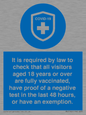 MH7762: It is required by law to check that all visitors aged 18 years or over are fully vaccinated, have proof of a negative test in the last 48 hours, or have an exemption.