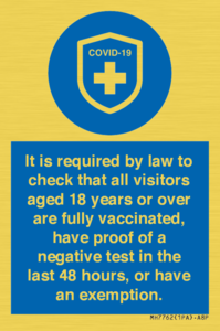 MH7762: It is required by law to check that all visitors aged 18 years or over are fully vaccinated, have proof of a negative test in the last 48 hours, or have an exemption.