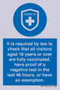 MH7762: It is required by law to check that all visitors aged 18 years or over are fully vaccinated, have proof of a negative test in the last 48 hours, or have an exemption.