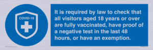 MH7762: It is required by law to check that all visitors aged 18 years or over are fully vaccinated, have proof of a negative test in the last 48 hours, or have an exemption.