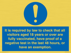 MH7763: It is required by law to check that all visitors aged 18 years or over are fully vaccinated, have proof of a negative test in the last 48 hours, or have an exemption.