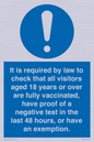 MH7763: It is required by law to check that all visitors aged 18 years or over are fully vaccinated, have proof of a negative test in the last 48 hours, or have an exemption.