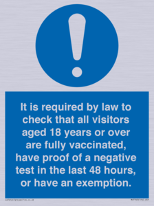 MH7763: It is required by law to check that all visitors aged 18 years or over are fully vaccinated, have proof of a negative test in the last 48 hours, or have an exemption.