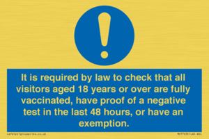 MH7763: It is required by law to check that all visitors aged 18 years or over are fully vaccinated, have proof of a negative test in the last 48 hours, or have an exemption.