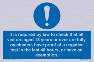 MH7763: It is required by law to check that all visitors aged 18 years or over are fully vaccinated, have proof of a negative test in the last 48 hours, or have an exemption.