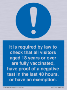MH7763: It is required by law to check that all visitors aged 18 years or over are fully vaccinated, have proof of a negative test in the last 48 hours, or have an exemption.