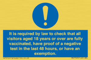 MH7763: It is required by law to check that all visitors aged 18 years or over are fully vaccinated, have proof of a negative test in the last 48 hours, or have an exemption.