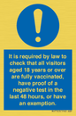 MH7763: It is required by law to check that all visitors aged 18 years or over are fully vaccinated, have proof of a negative test in the last 48 hours, or have an exemption.