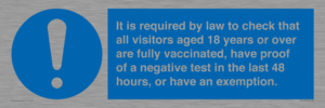 MH7763: It is required by law to check that all visitors aged 18 years or over are fully vaccinated, have proof of a negative test in the last 48 hours, or have an exemption.