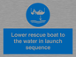 ML7525: Lower rescue boat to the water in launch sequence