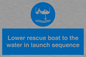 ML7525: Lower rescue boat to the water in launch sequence