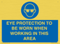 MP10264: EYE PROTECTION TO BE WORN WHEN WORKING IN THIS AREA