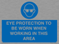 MP10264: EYE PROTECTION TO BE WORN WHEN WORKING IN THIS AREA