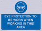 MP10264: EYE PROTECTION TO BE WORN WHEN WORKING IN THIS AREA