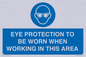 MP10264: EYE PROTECTION TO BE WORN WHEN WORKING IN THIS AREA
