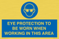 MP10264: EYE PROTECTION TO BE WORN WHEN WORKING IN THIS AREA