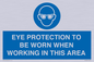 MP10264: EYE PROTECTION TO BE WORN WHEN WORKING IN THIS AREA