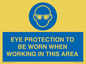 MP10264: EYE PROTECTION TO BE WORN WHEN WORKING IN THIS AREA