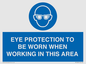 MP10264: EYE PROTECTION TO BE WORN WHEN WORKING IN THIS AREA