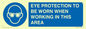 MP10264: EYE PROTECTION TO BE WORN WHEN WORKING IN THIS AREA