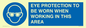 MP10264: EYE PROTECTION TO BE WORN WHEN WORKING IN THIS AREA