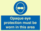 MP10612: Opaque eye protection must be worn in this area