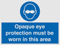 MP10612: Opaque eye protection must be worn in this area