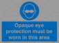 MP10612: Opaque eye protection must be worn in this area