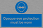 MP10614: Opaque eye protection must be worn