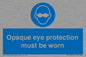 MP10614: Opaque eye protection must be worn