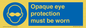 MP10614: Opaque eye protection must be worn