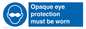 MP10614: Opaque eye protection must be worn