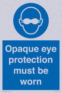 MP10614: Opaque eye protection must be worn