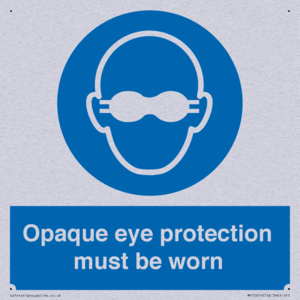 MP10614: Opaque eye protection must be worn