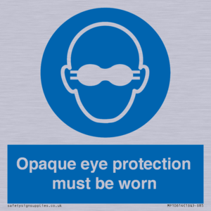 MP10614: Opaque eye protection must be worn