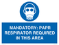 MP16404: MANDATORY: PAPR RESPIRATOR REQUIRED IN THIS AREA